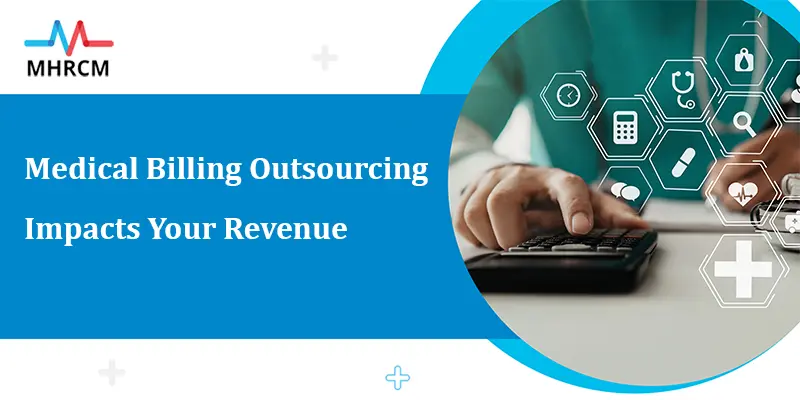 Outsourcing Medical Billing Impacts Your Revenue
